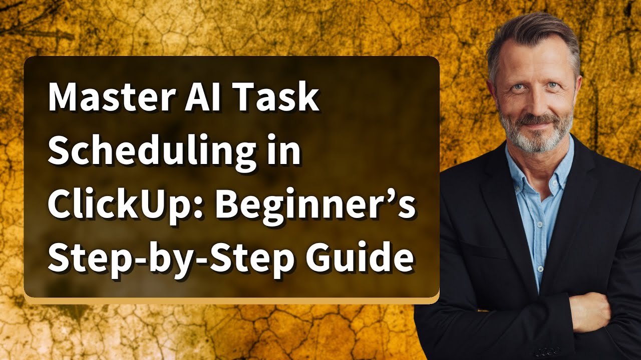 Master AI Task Scheduling in ClickUp: Beginner&rsquo;s Step-by-Step Guide