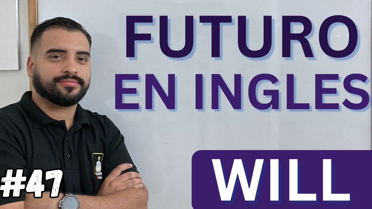 EL FUTURO EN INGLES - WILL (AFIRMATIVO, NEGATIVO Y PREGUNTAS)