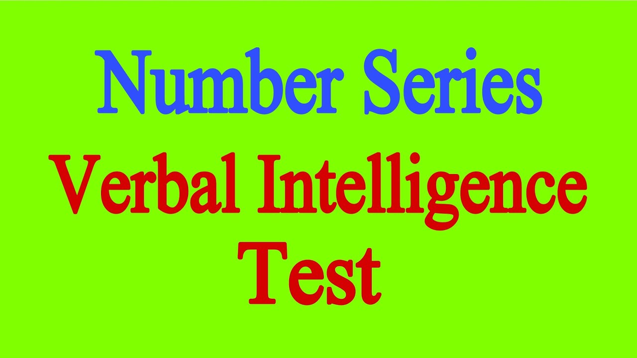 Verbal Intelligence Test Number Series Questions |  Verbal Reasoning Test Questions