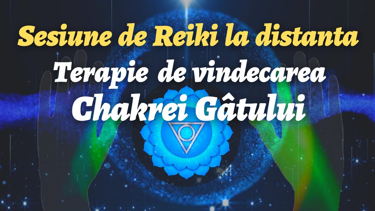 SESIUNE DE REIKI LA DISTANTA - Terapie de vindecarea fizica si emotionala a Chakrei Gatului