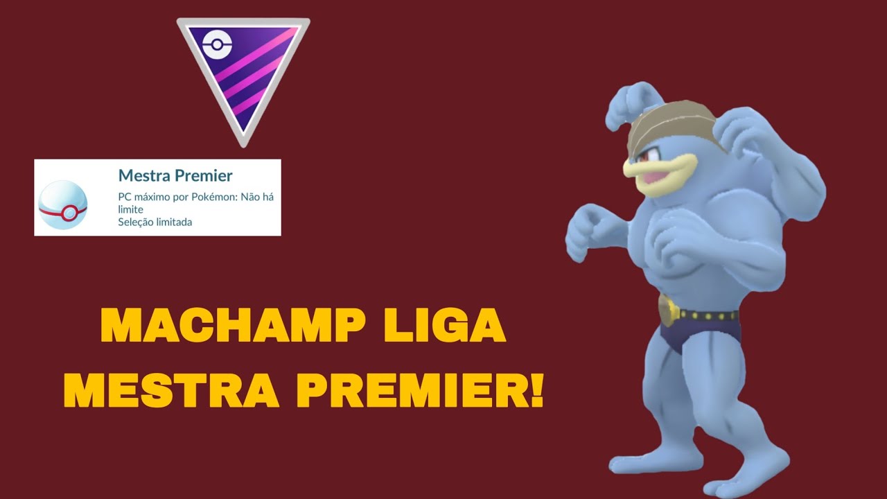 Machamp Liga Mestra Premier! - POKÉMON GO 