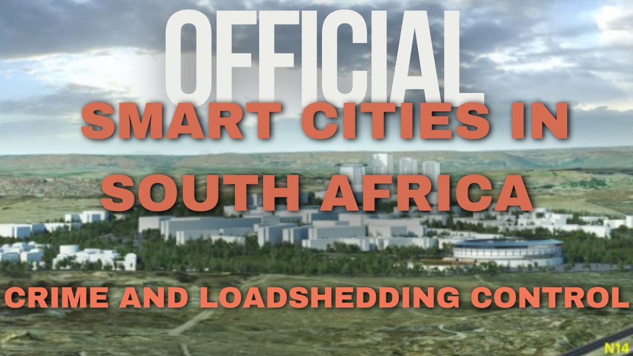 Government APPROVED Smart Cities in South Africa that will battle Crime and Electricity issues