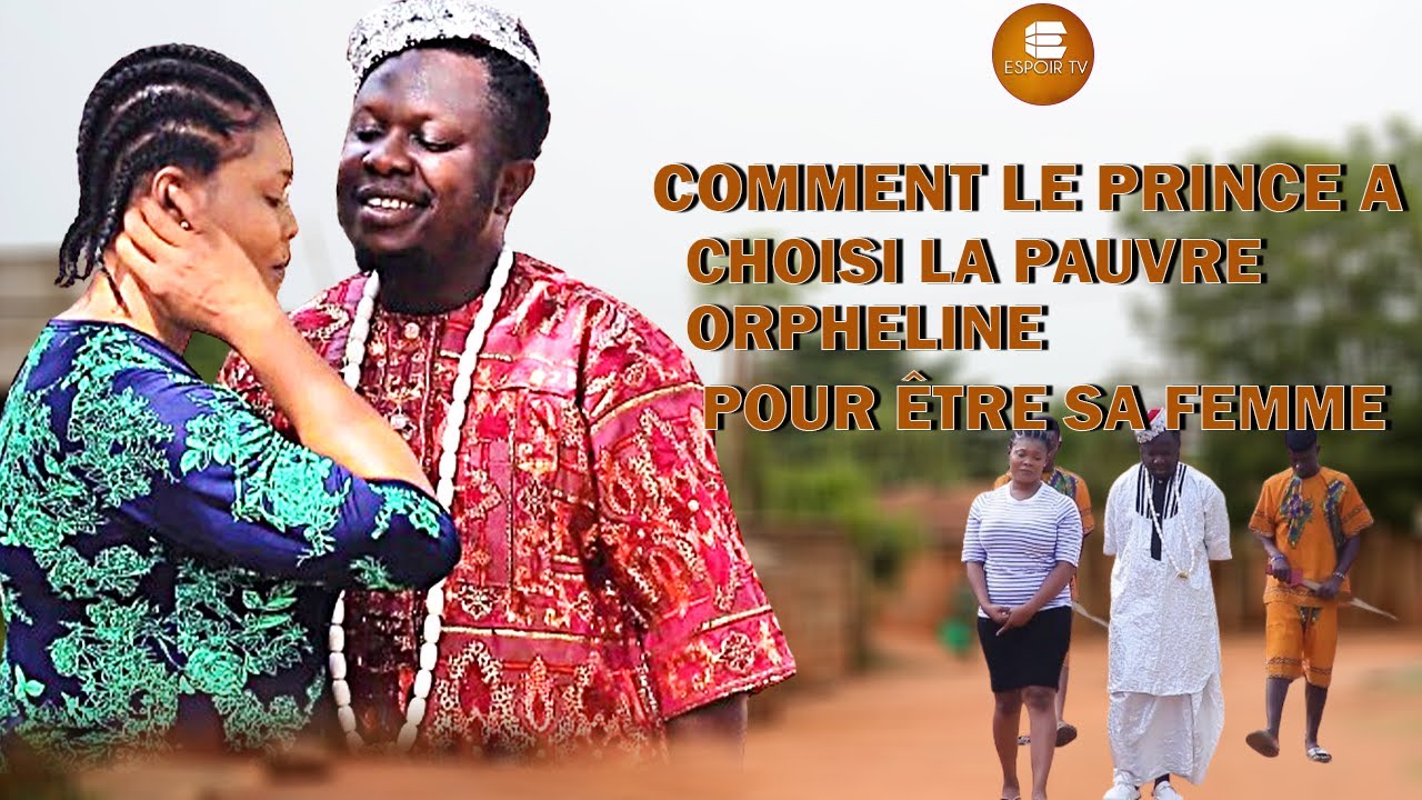 Comment Le Prince A Choisi La Pauvre Orpheline Pour Être Sa Femme -  Africains | Films  En Français