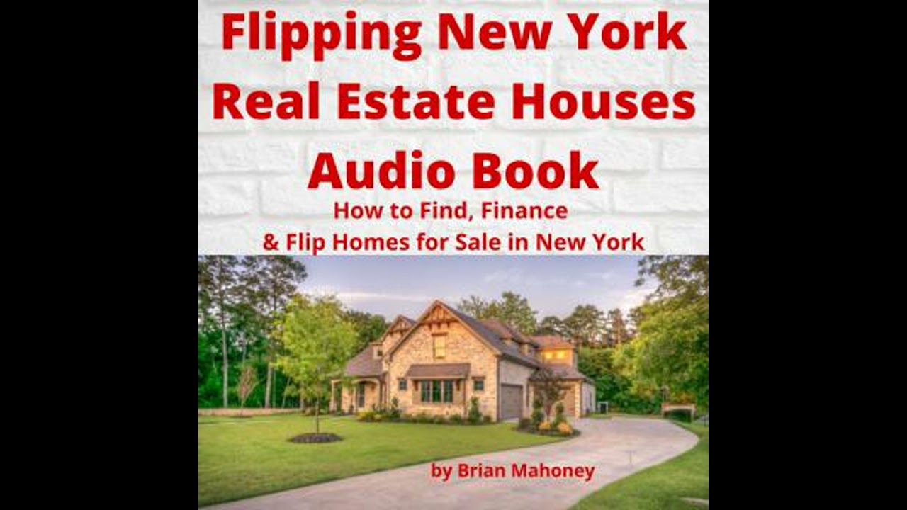 Flipping New York Real Estate Houses Audio Book: How to Find, Finance & Flip Homes for Sale in New