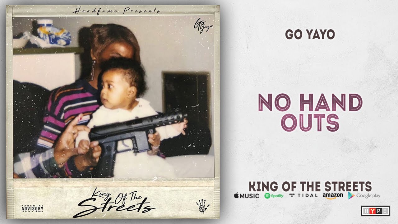 Go Yayo - No Hand Outs (King Of The Streets)