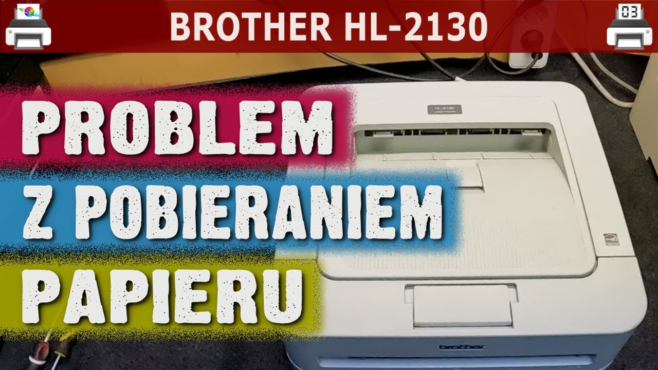 BROTHER HL-2130 🖨️ Problem z pobieraniem papieru