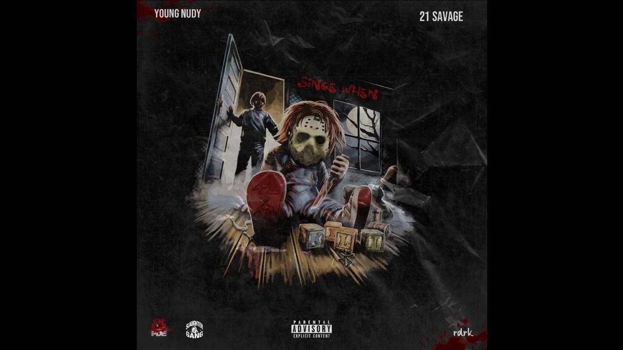 Young Nudy & 21 Savage - Since When