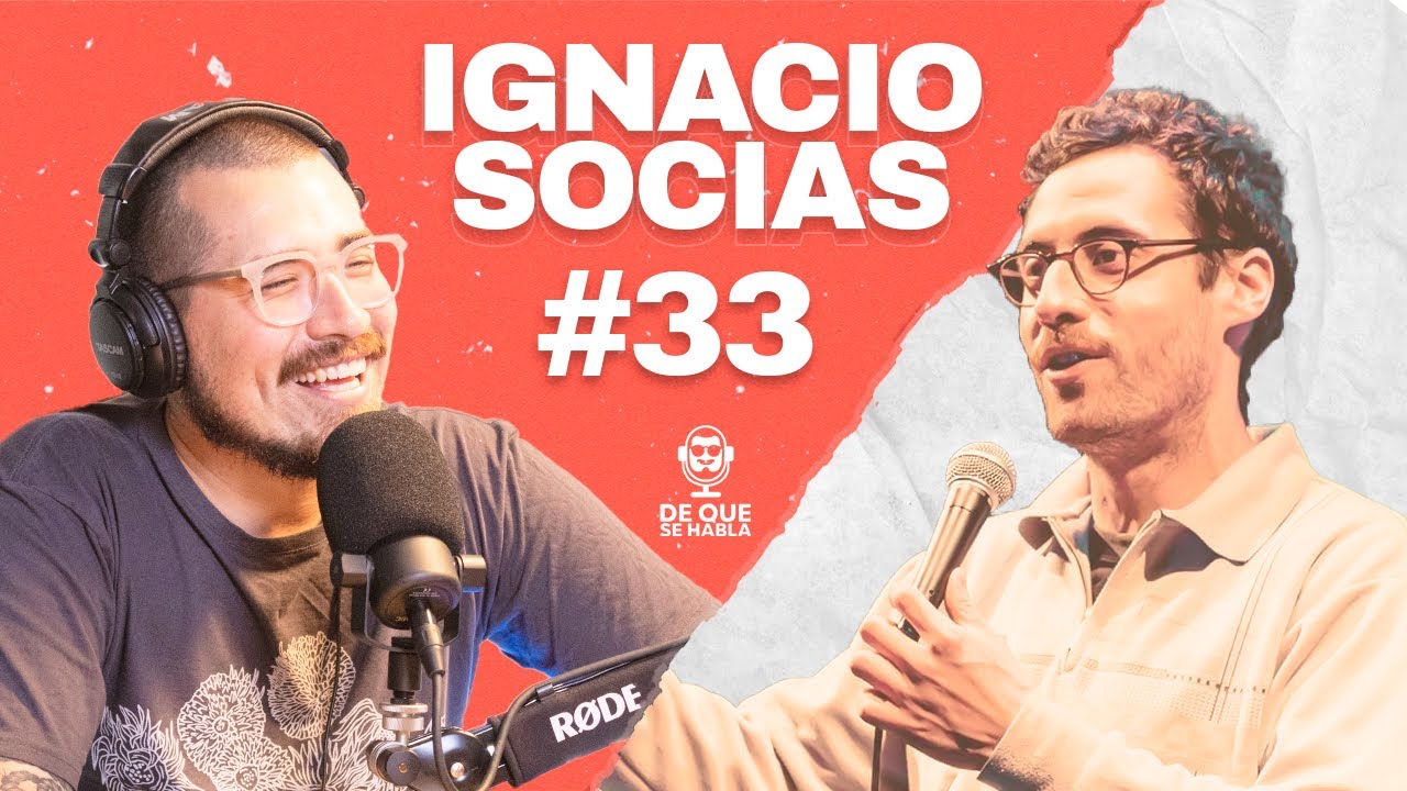 DE QUE SE HABLA #33 IGNACIO SOCÍAS / COMEDIANTE / CREADOR DE CONTENIDO