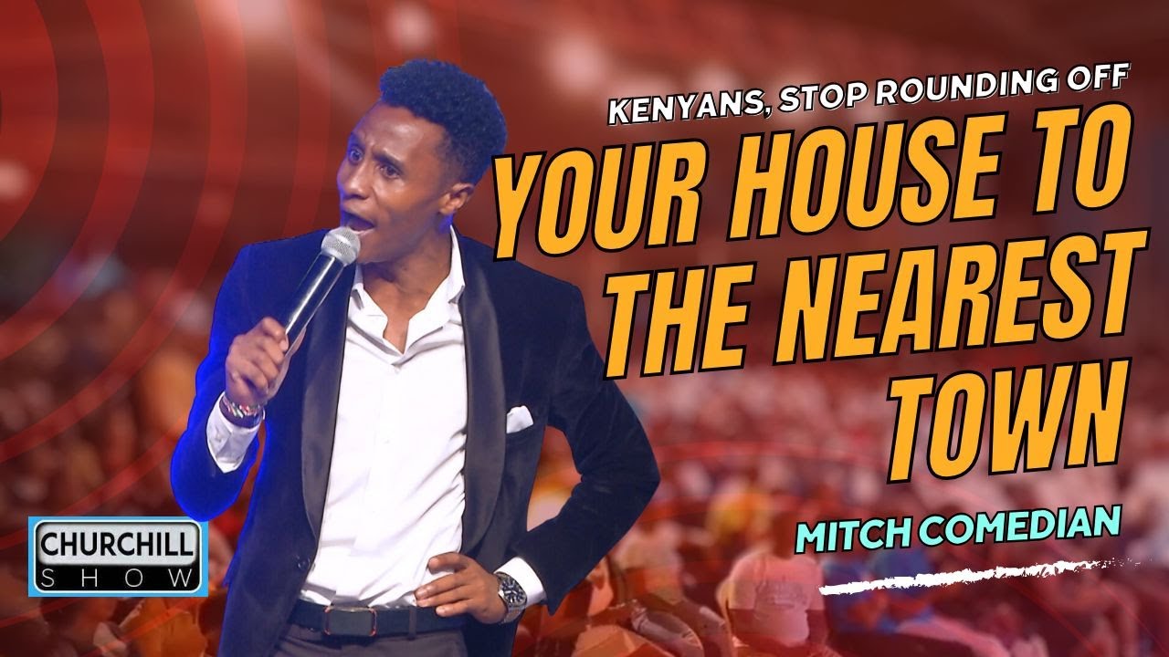 Kenyans, STOP ROUNDING off your house to the NEAREST TOWN- Mitch comedian || Churchill at BBS Mall