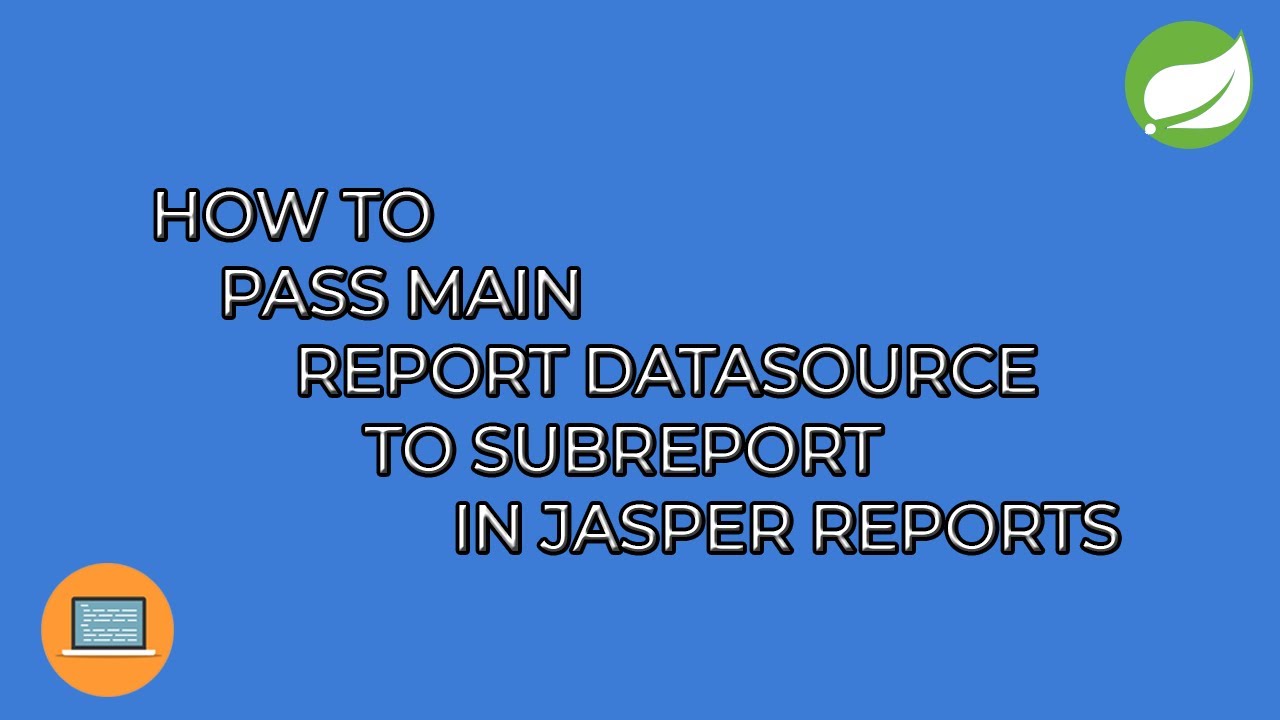 [EASY] How to pass main report datasource to subreport in JasperReports