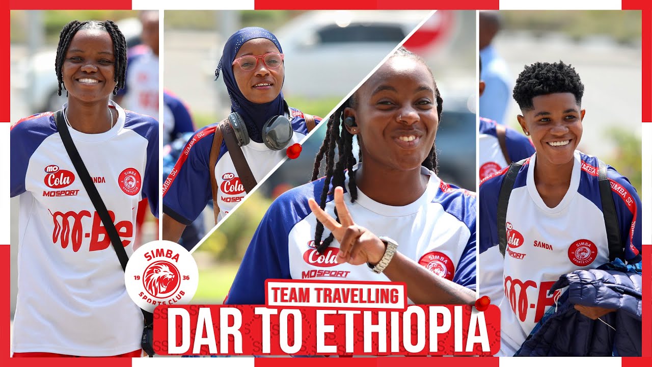KIKOSI CHA SIMBA QUEENS KIMEANZA SAFARI KUELEKEA ETHIOPIA KWAAJILI YA MICHUANO YA CECAFA