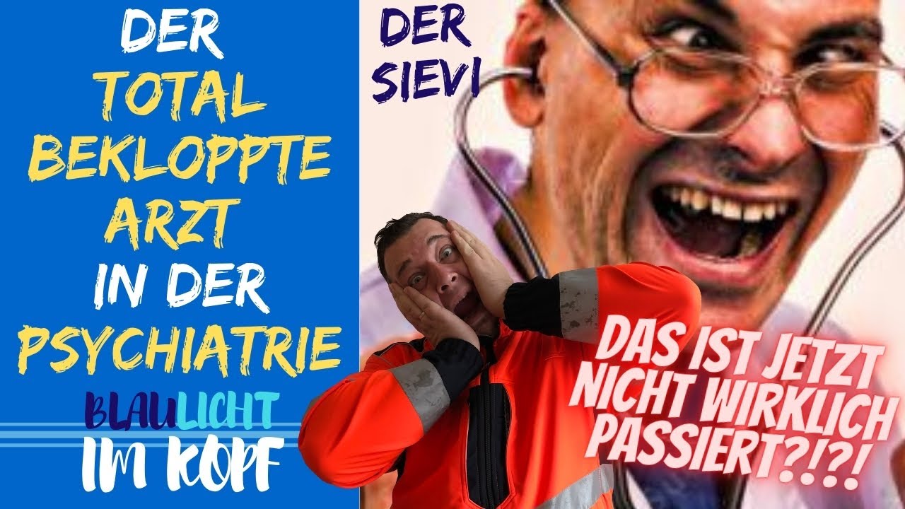 Der TOTAL BEKLOPPTE Arzt in der PSYCHIATRIE