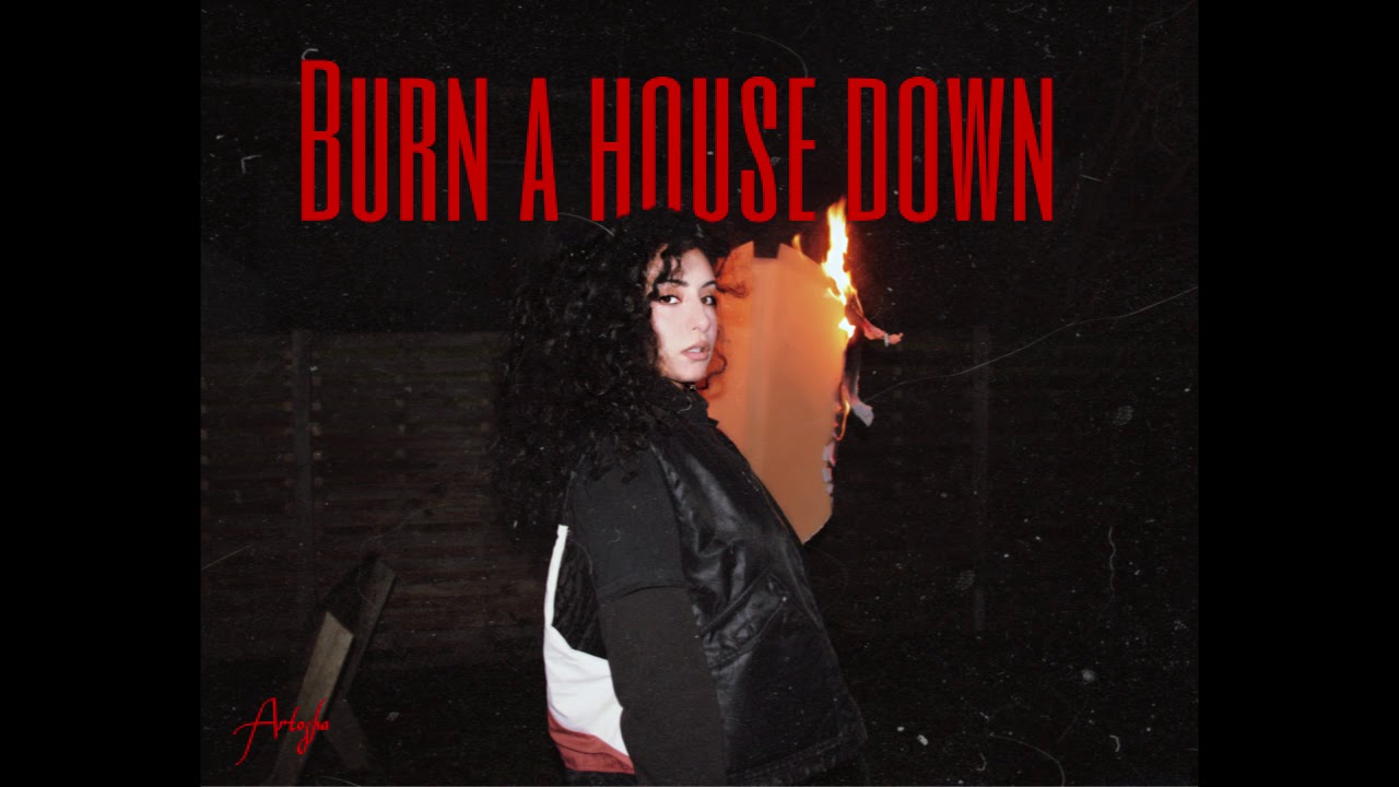 Artosha - Burn A House Down (Prod. Alley )