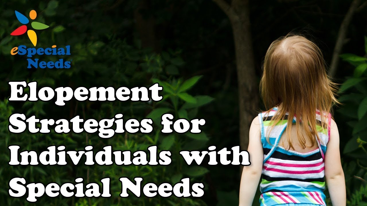 Elopement Prevention Strategies for Individuals with Special Needs
