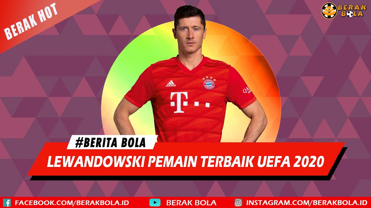 Lewandowski Pemain Terbaik UEFA, Hasil Drawing Champions League Seru Banget - BERAK BOLA
