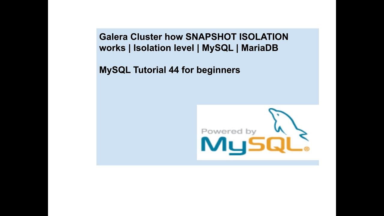 Galera Cluster how the SNAPSHOT ISOLATION works | Architecture | Isolation level | MySQL | MariaDB