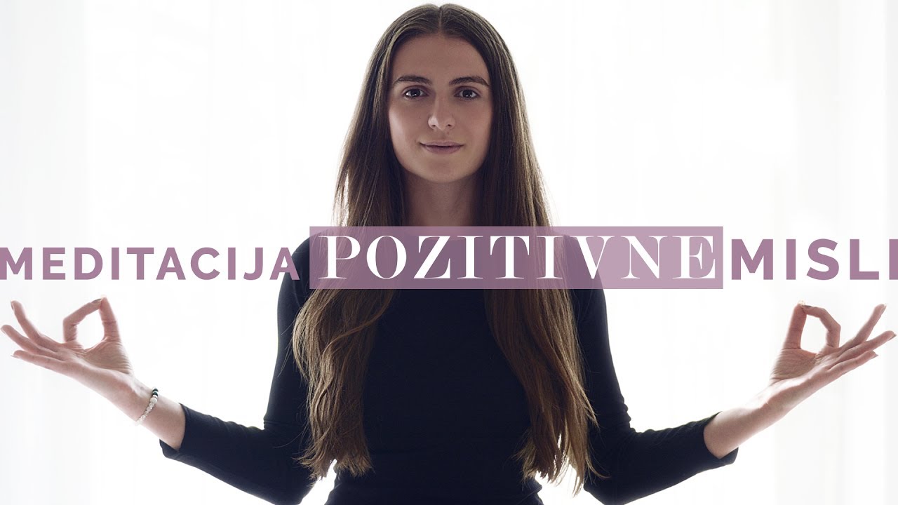 VOĐENA MEDITACIJA ZA POZITIVNE MISLI