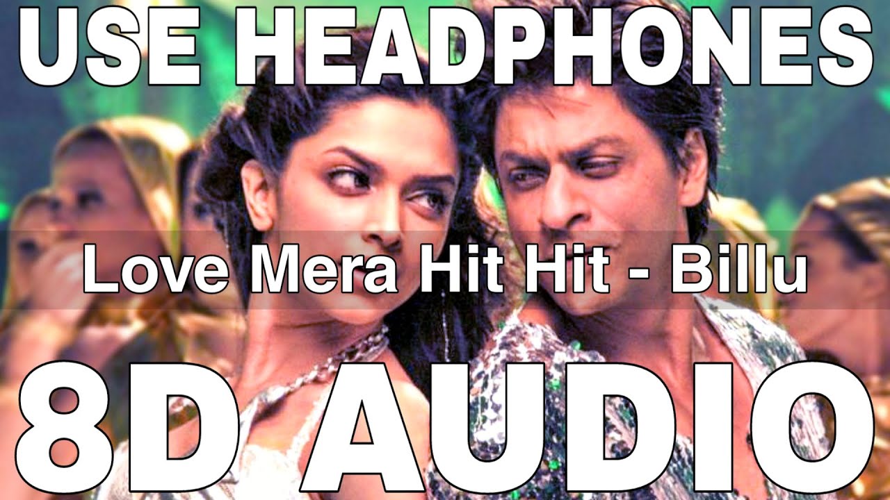 Love Mera Hit Hit (8D Audio) || Billu || Shahrukh Khan, Deepika Padukone