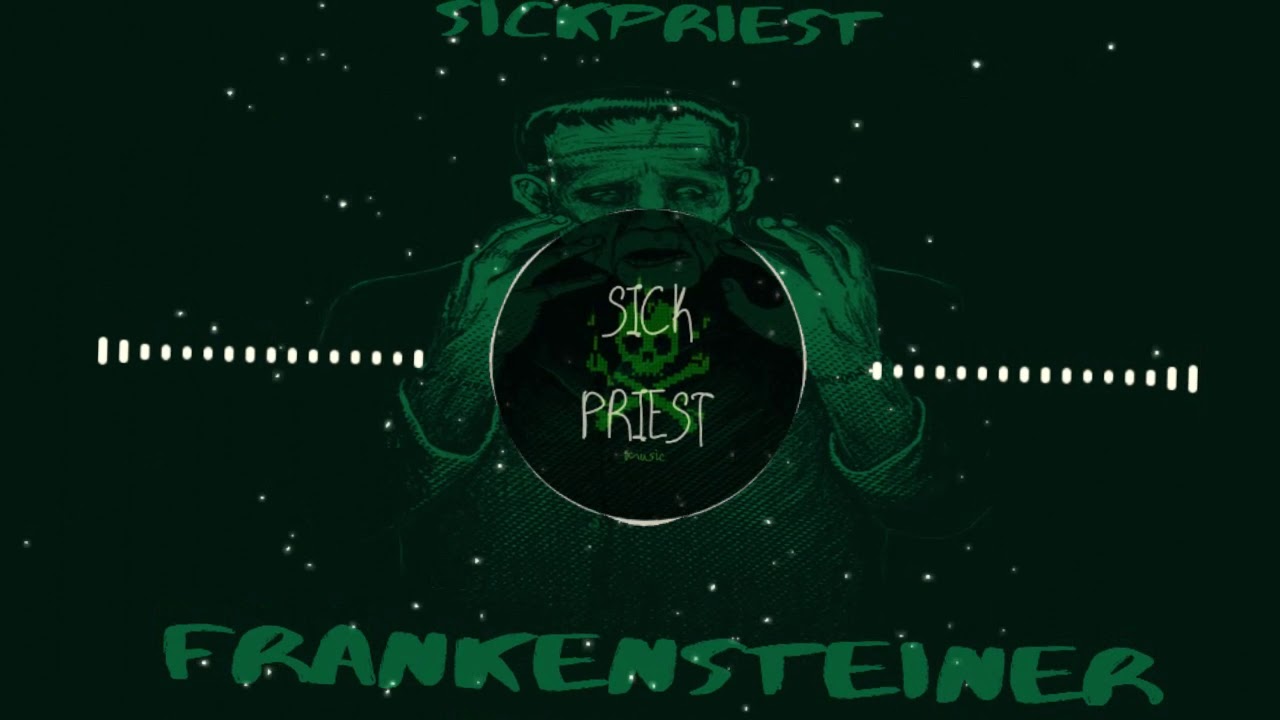 SICKPRIEST - FRANKENSTEINER [RIDDIM DUBSTEP]