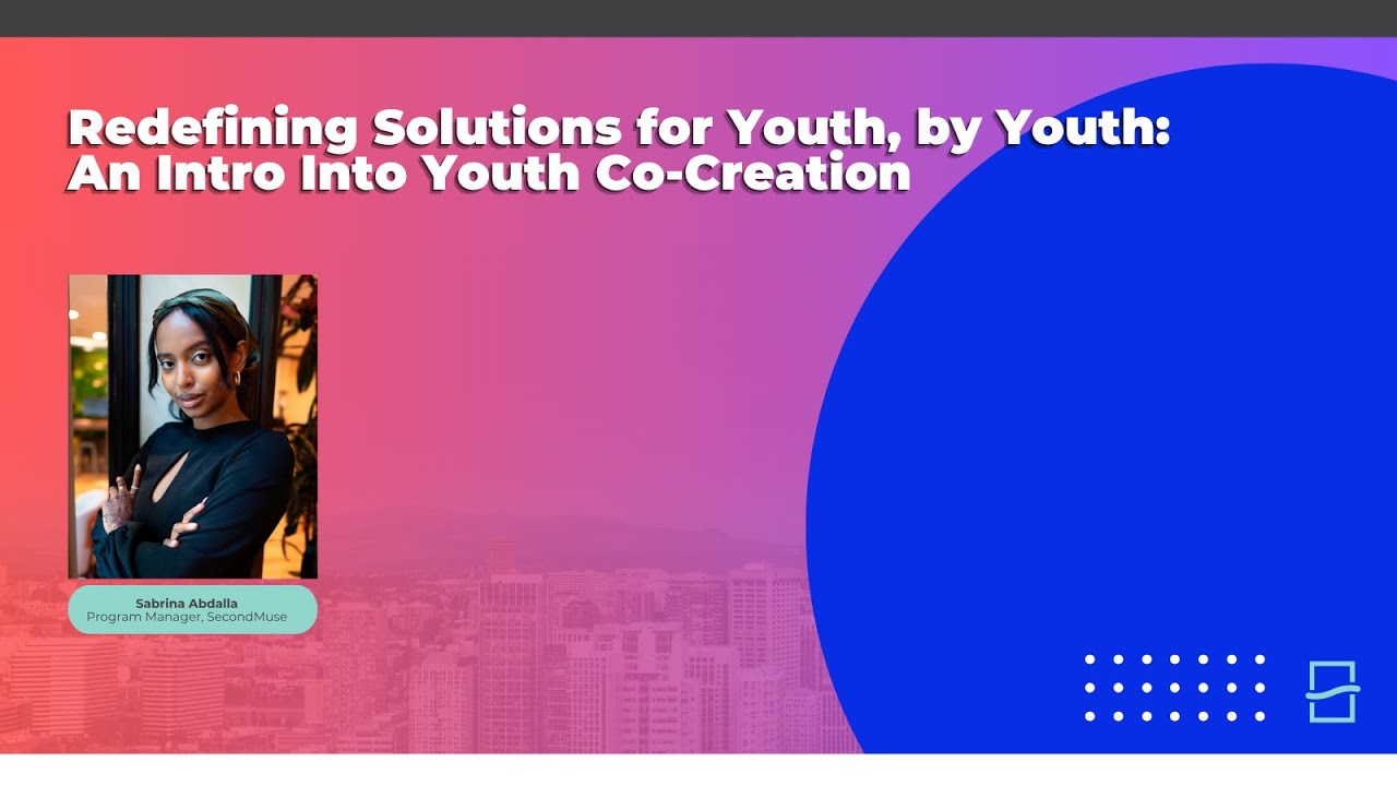 Redefining Solutions for Youth, by Youth: An Intro Into Youth Co-Creation