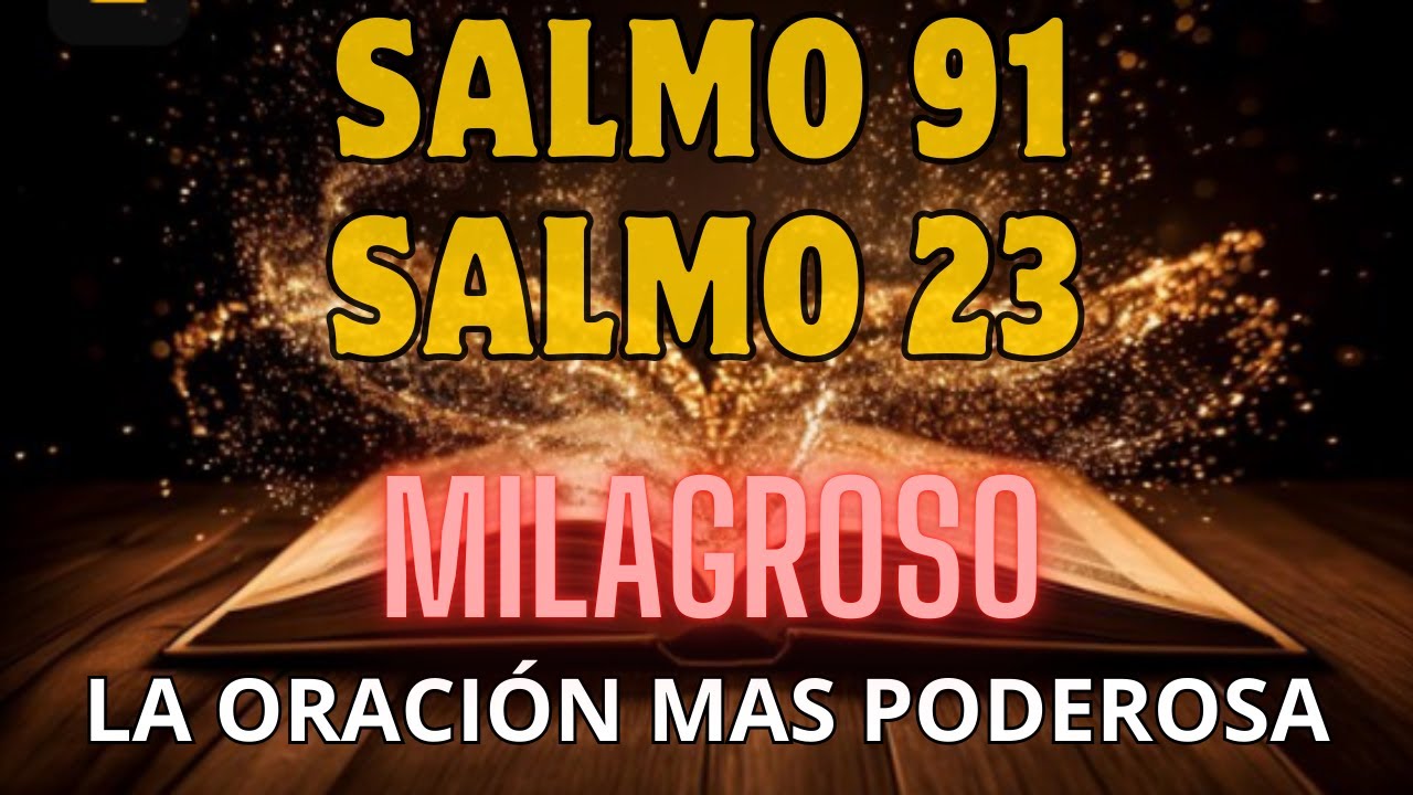 SALMO 91 y SALMO 23: ¡Las dos oraciones más poderosas de la Biblia! (15 marzo)