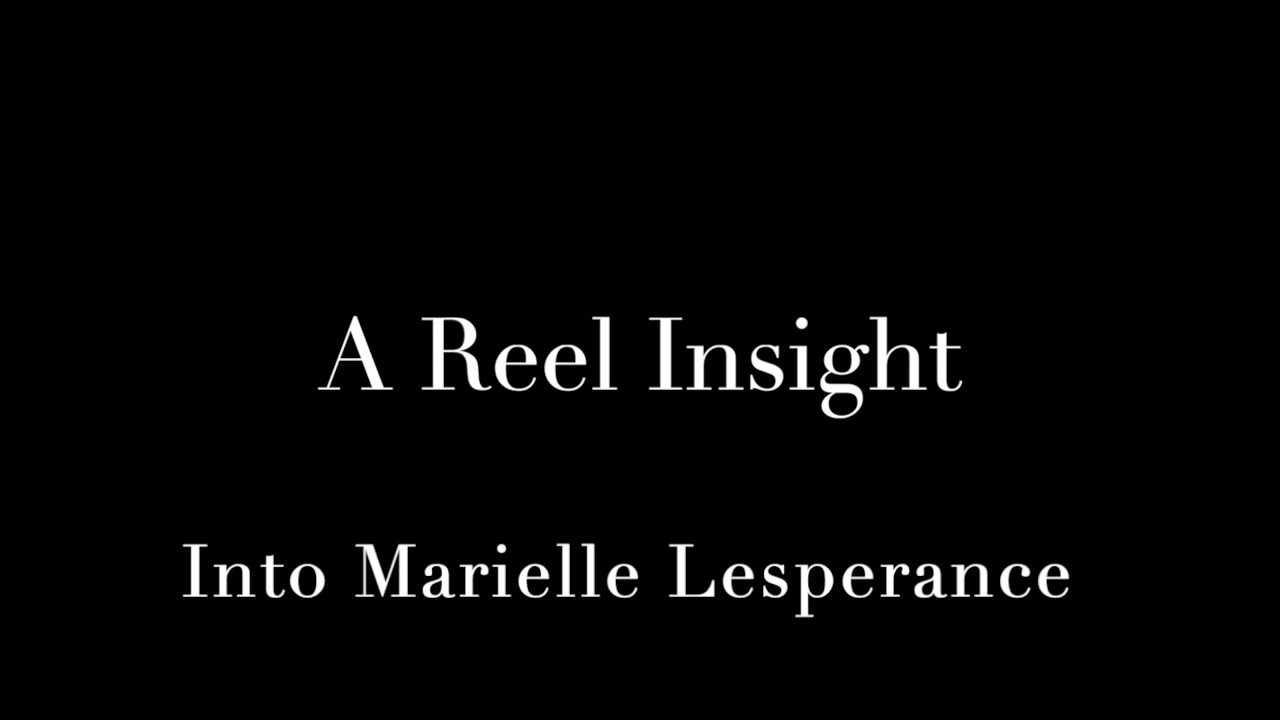 A Reel Insight: into Marielle Lesperance