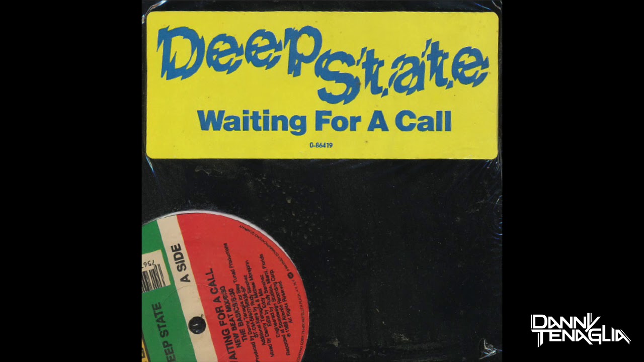 Danny Tenaglia AKA Deep State - Waiting For A Call New (Beat Mix) - 1989