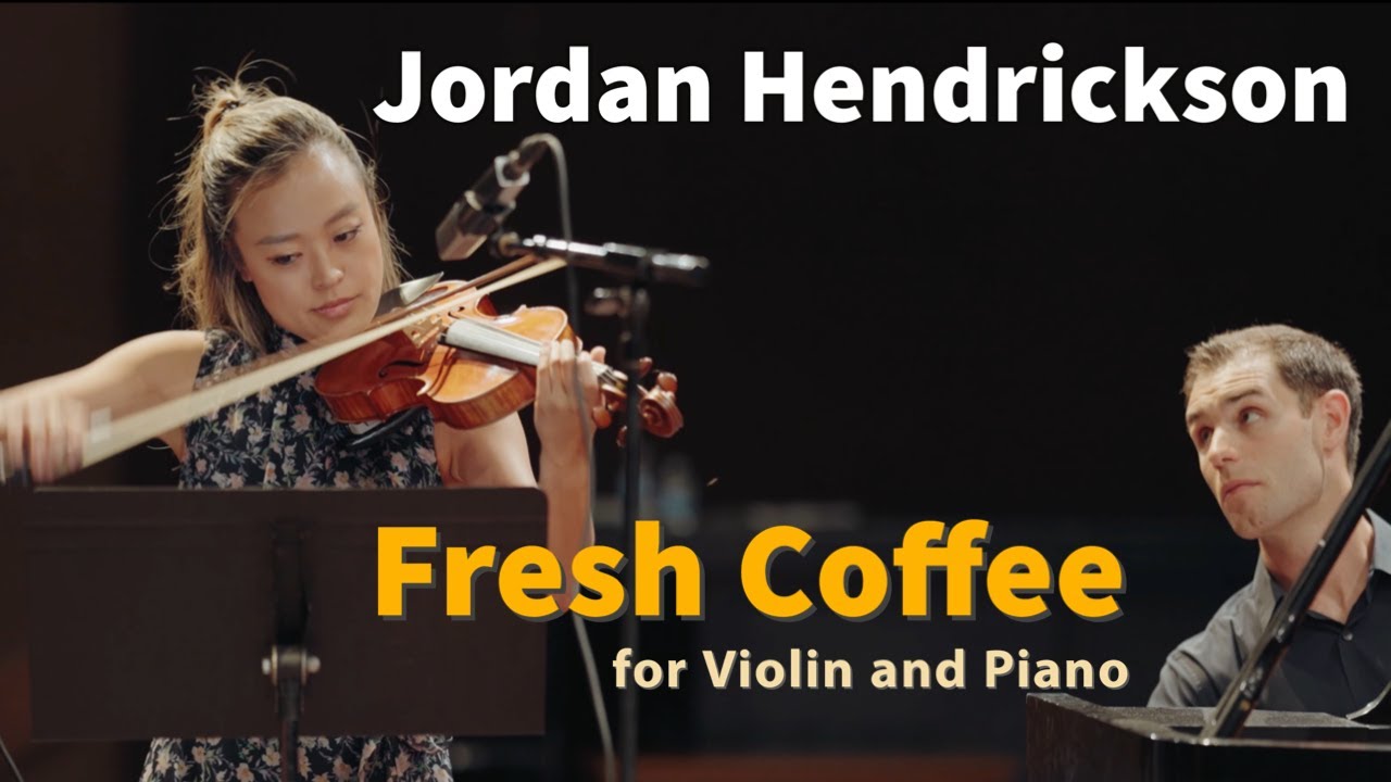 Jordan Hendrickson: Fresh Coffee for violin and piano