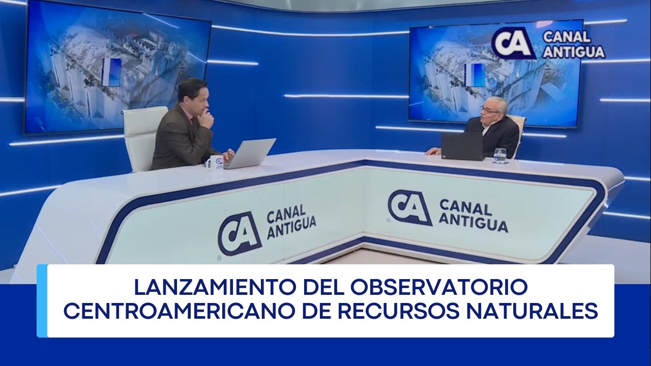 “ Lanzamiento del observatorio centroamericano de Recursos Naturales