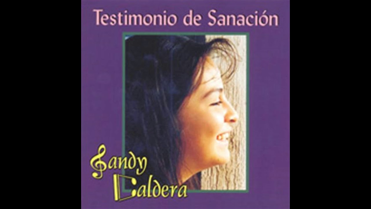 TESTIMONIO DE SANACION SANDY CALDERA