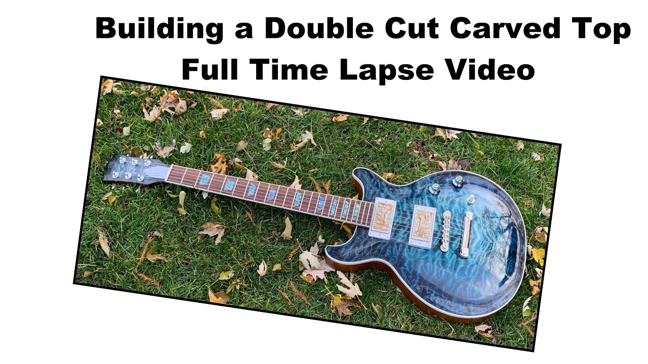 Building a Les Paul Double Cut Carved Top - Full Time Lapse Video