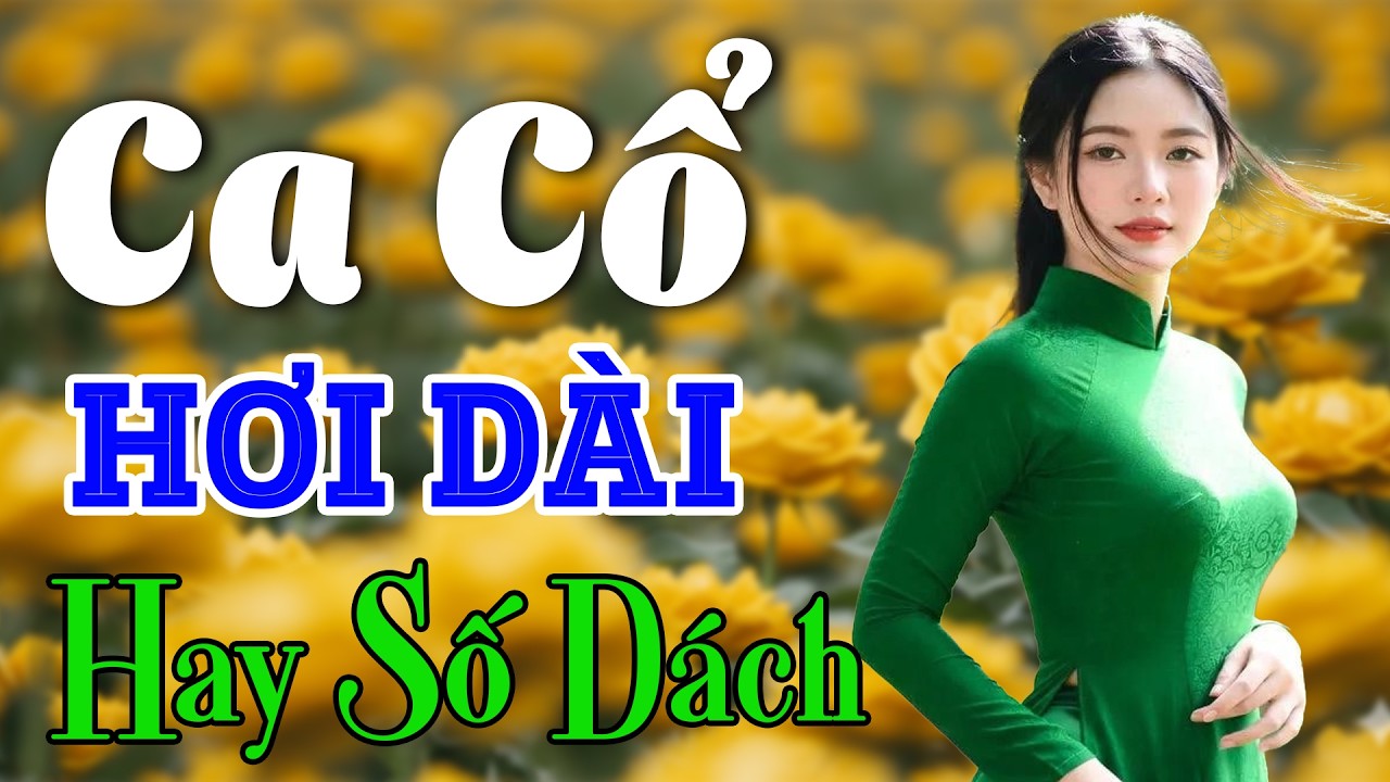 Vừa Nằm Vừa Nghe Ca Cổ Hơi Dài Dễ Ngủ Nhất - Ca Cổ Cải Lương Xưa HAY SỐ DÁCH | Ca Cổ Tân Thời