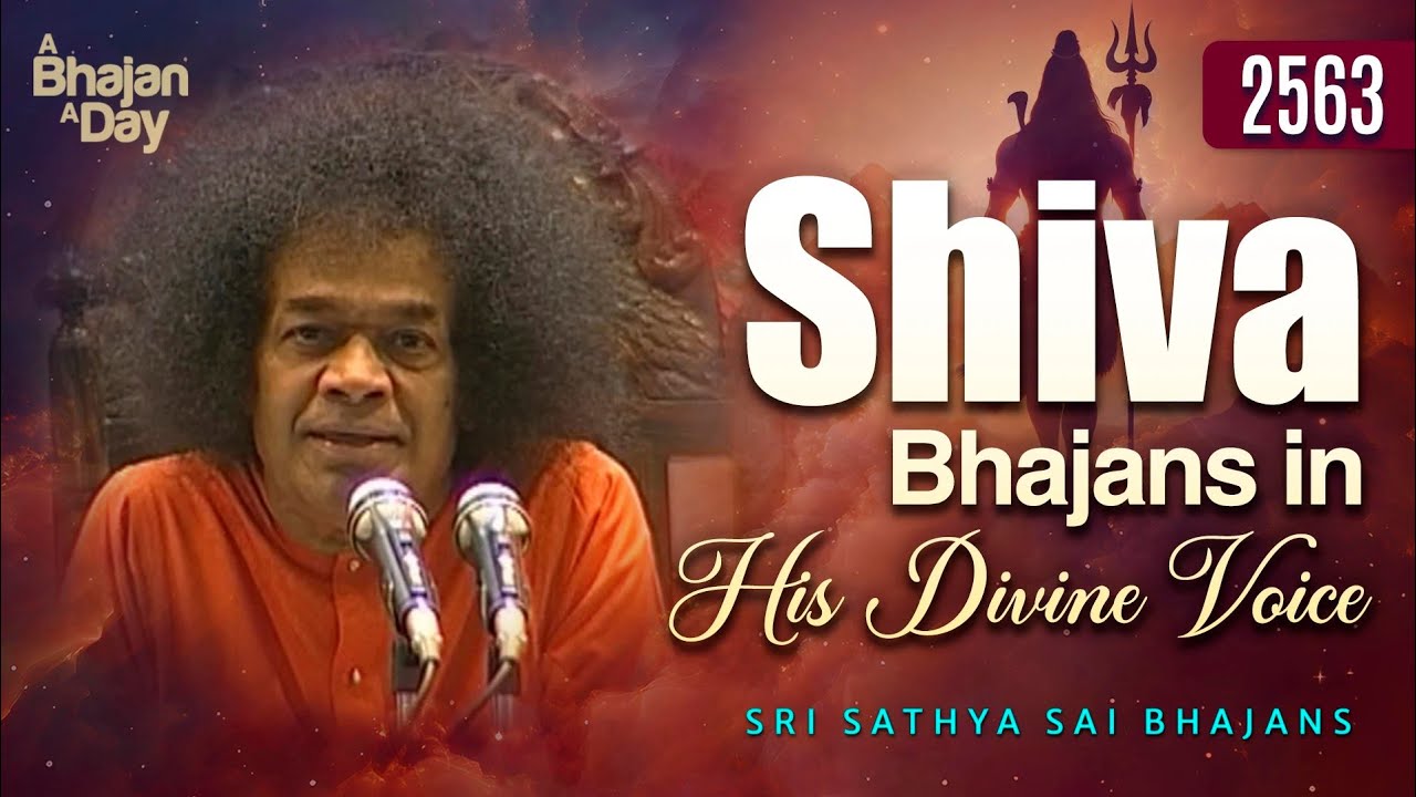 2563 - Shiva Bhajans in His Divine Voice | Maha Shivaratri Special | Sri Sathya Sai Bhajans
