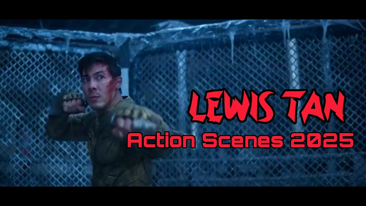 Lewis Tan Action Compilation 2025
