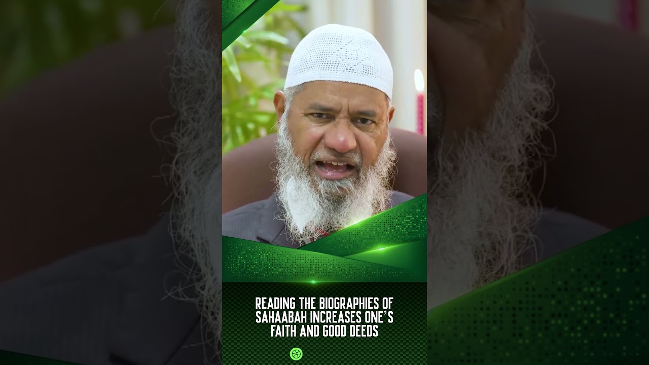 Reading the Biographies of Sahaabah Increases One&rsquo;s Faith and Good Deeds - Dr Zakir Naik