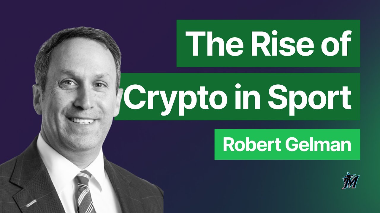 Robert Gelman - The Rise of Crypto in Sport - Miami Marlins | E02
