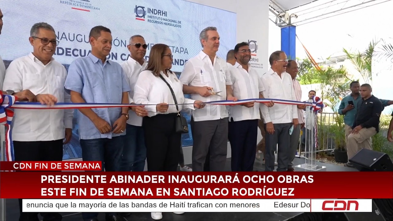 Presidente Abinader inaugurar&aacute; ocho obras este fin de semana en Santiago Rodr&iacute;guez