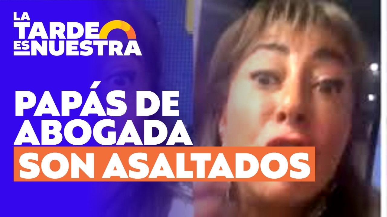 Papás de abogada Helhue Sukni sufren turbazo: los amarraron y maltrataron l La Tarde es Nuestra