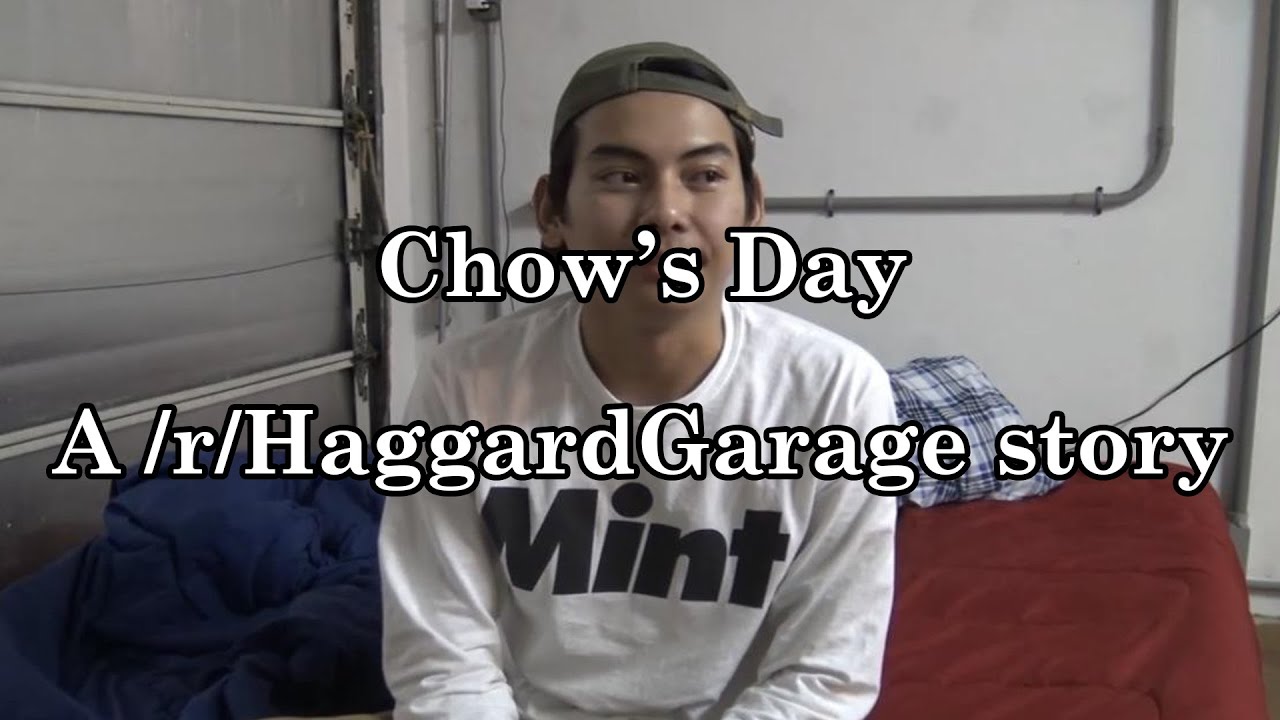 Chow's Day: A /r/HaggardGarage Story