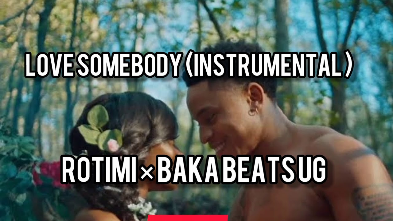 Love Somebody Official Instrumental - Rotimi x Baka Beats Ug
