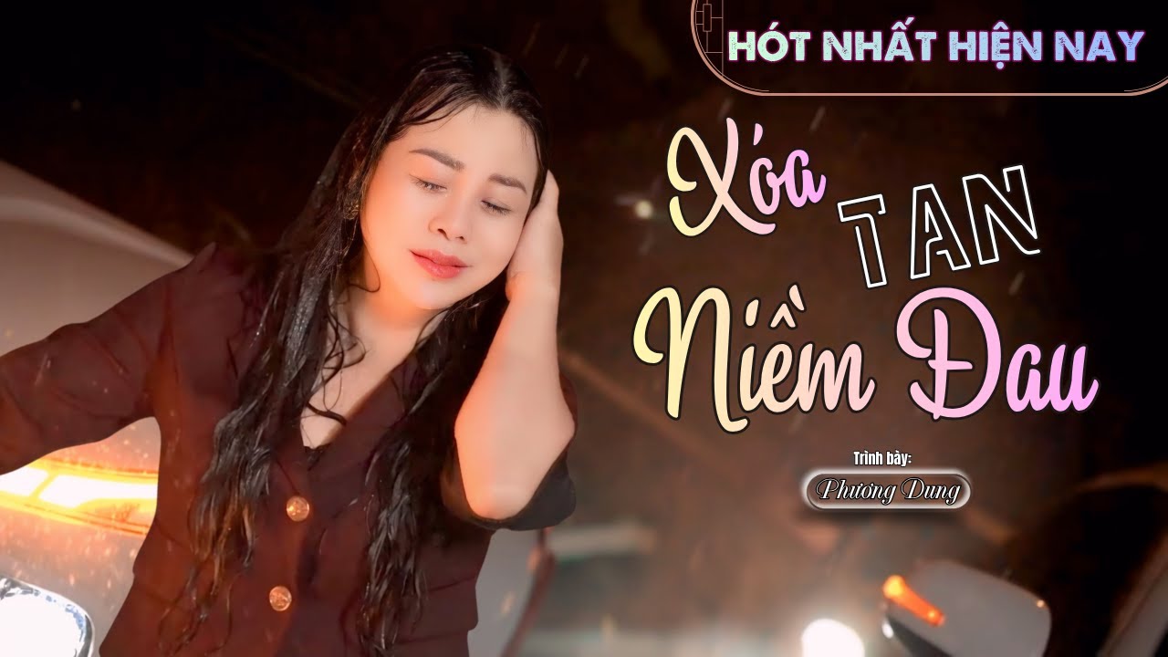 XÓA TAN NIỀM ĐAU | St : Hoàng Lâm & Ngọc Bích Tb : Giọng Ca Độc Lạ Phương Dung |