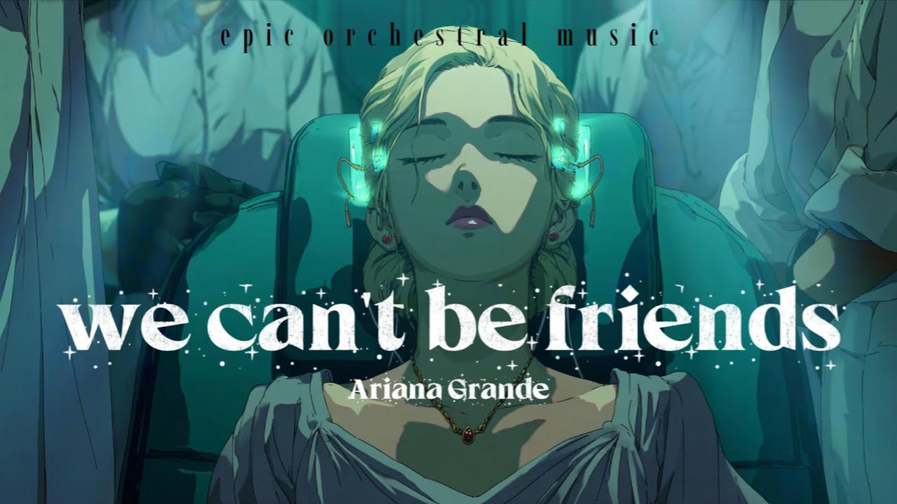 Ariana Grande – we can’t be friends (Epic Orchestral Music)
