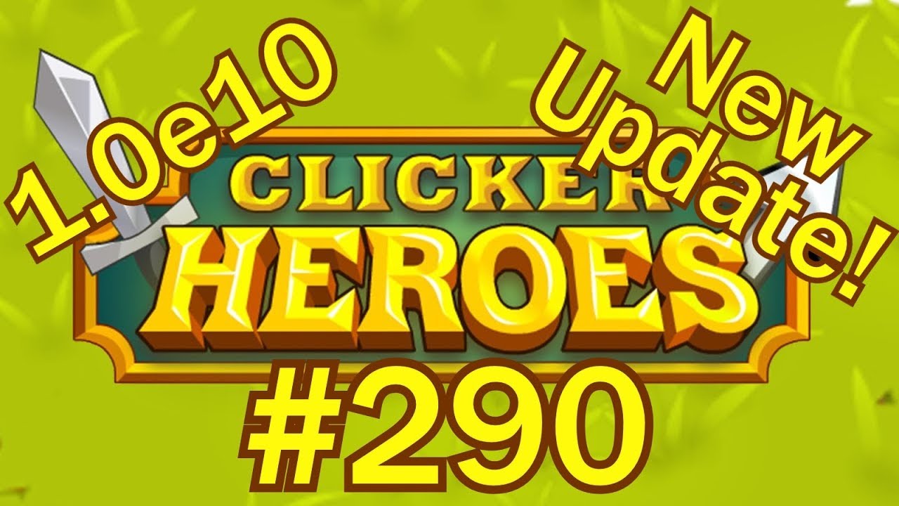Clicker Heroes #290 - NEW UPDATE! 1.0e10!!!