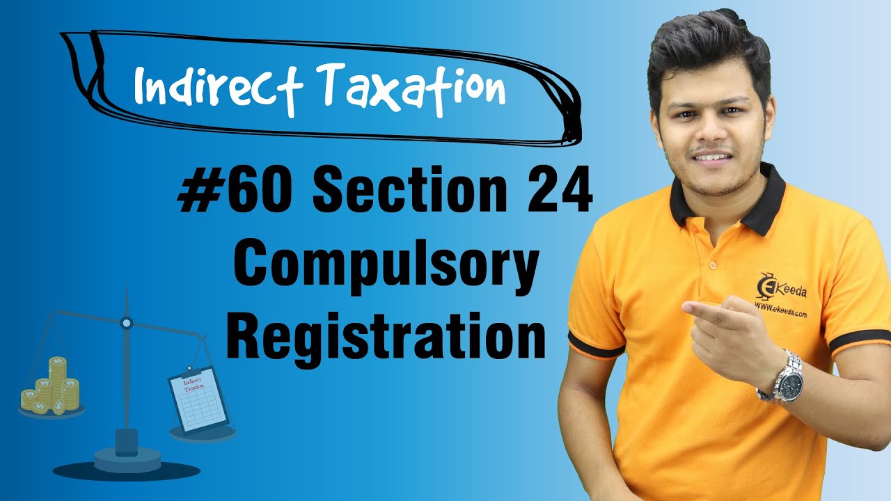 Section 24 Compulsory Registration - Registration - Indirect Taxation