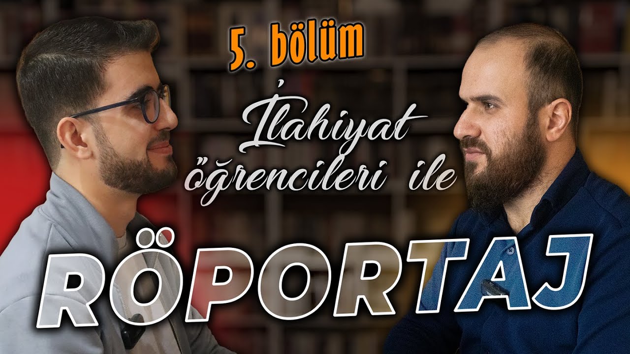 İLAHİYAT ÖĞRENCİLERİ İLE RÖPORTAJ | 5. bölüm (Abdülmecit Taştan)