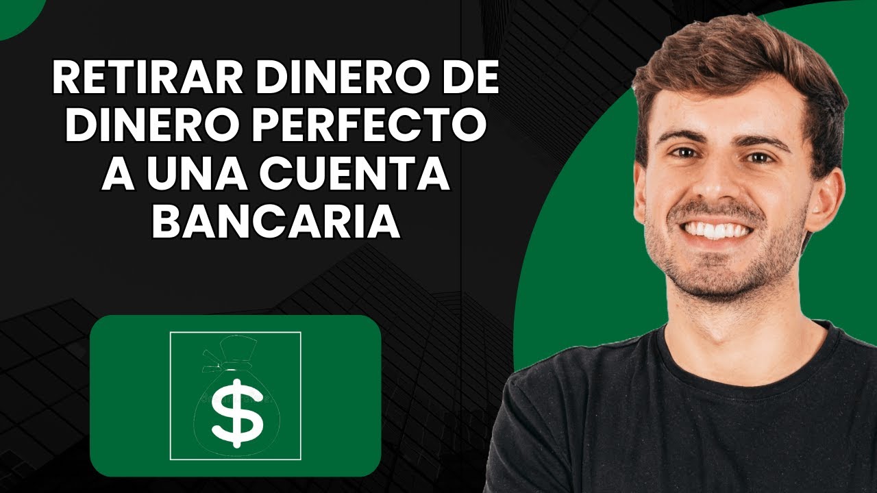 Como retirar dinero de perfect money a cuenta bancaria 2025