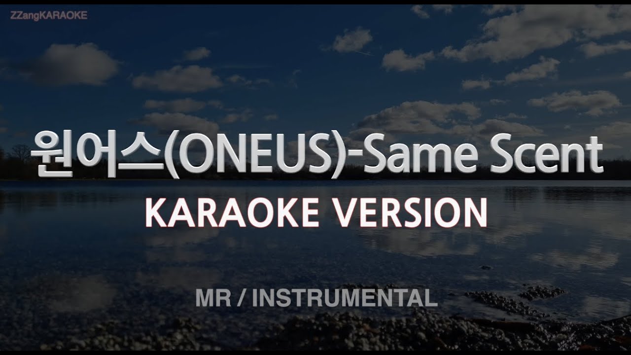 [짱가라오케/노래방] 원어스(ONEUS)-Same Scent (MR/Instrumental) [ZZang KARAOKE]