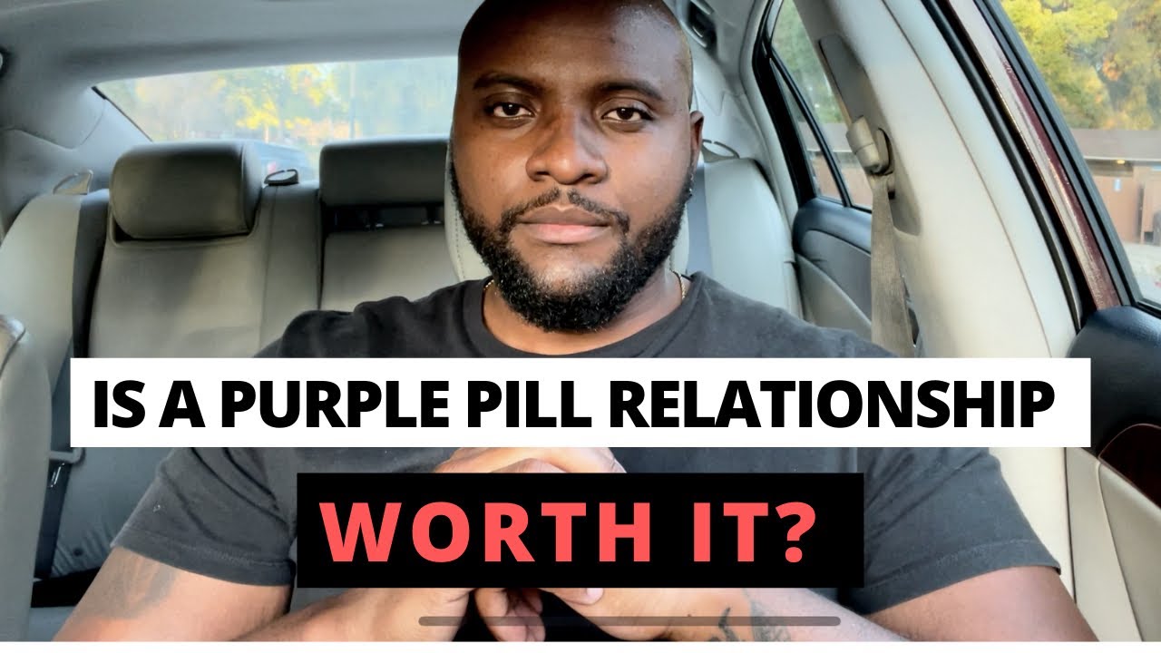 Is A Purple Pill Relationship Worth It?