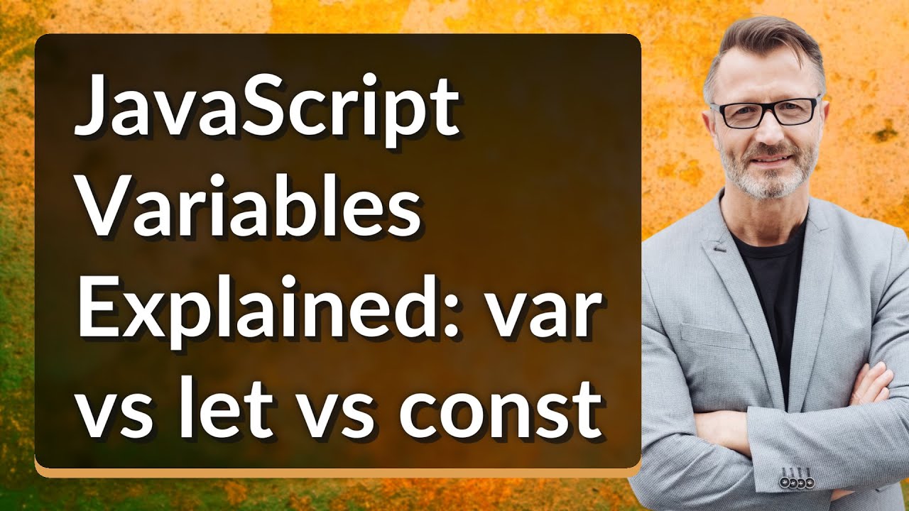JavaScript Variables Explained: var vs let vs const