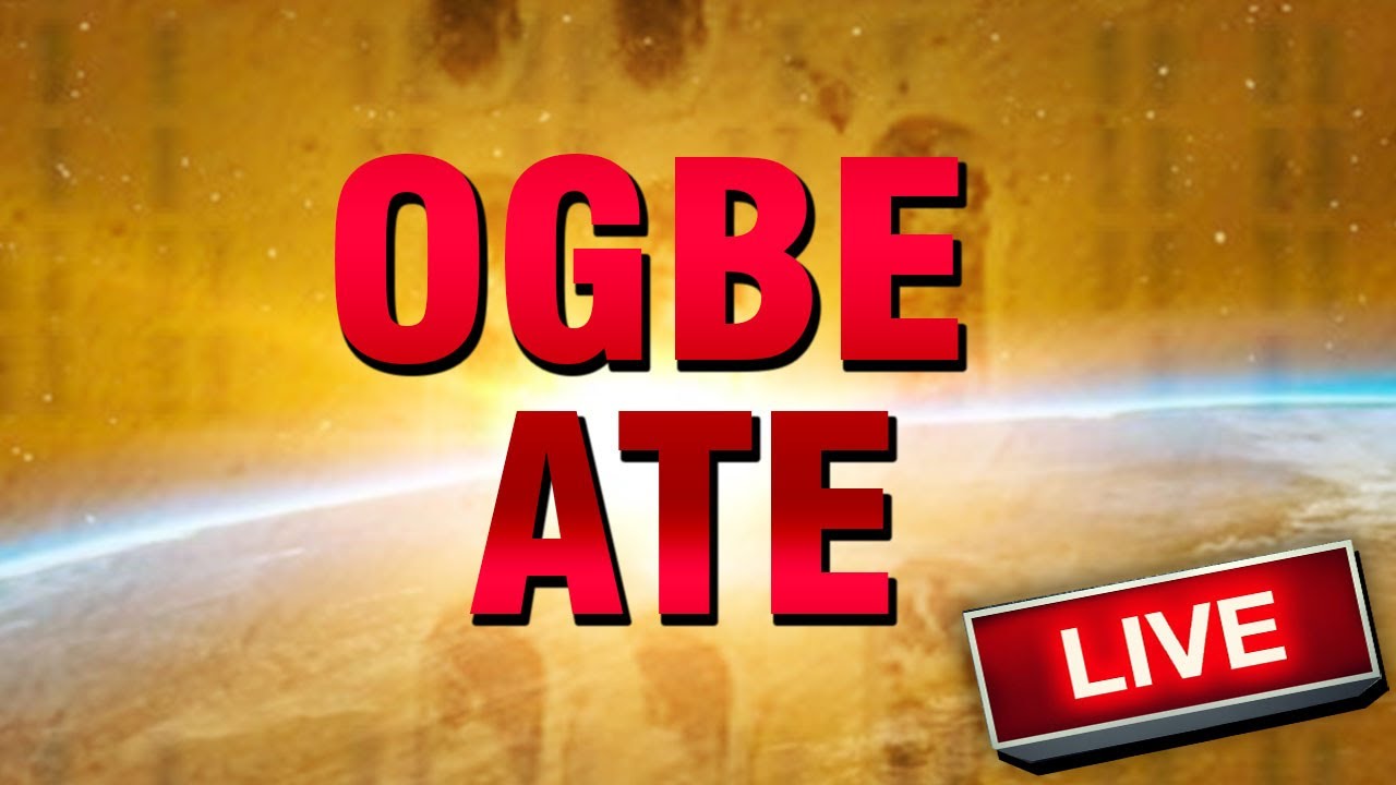 ogbe ate live